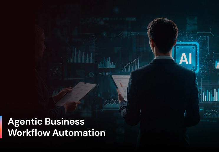 How Agentic Workflows Enable End-to-End Business Automation